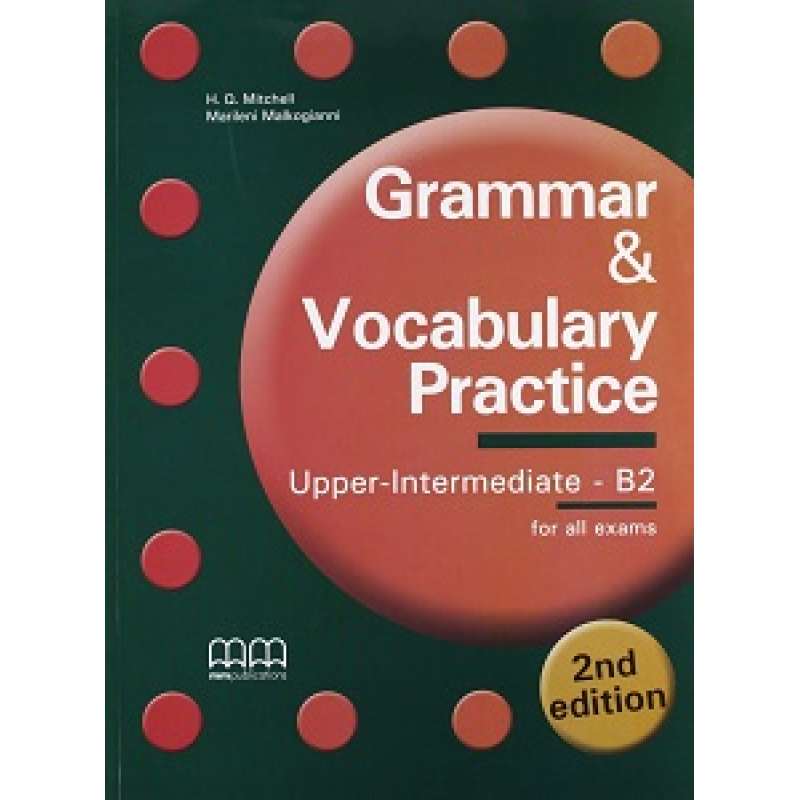 Grammar & Vocabulary Practice 2nd Edition Upper-Intermediate/B2 SB Grammar & Vocabulary Practice 2nd Edition Upper-Intermediate/B2 SB