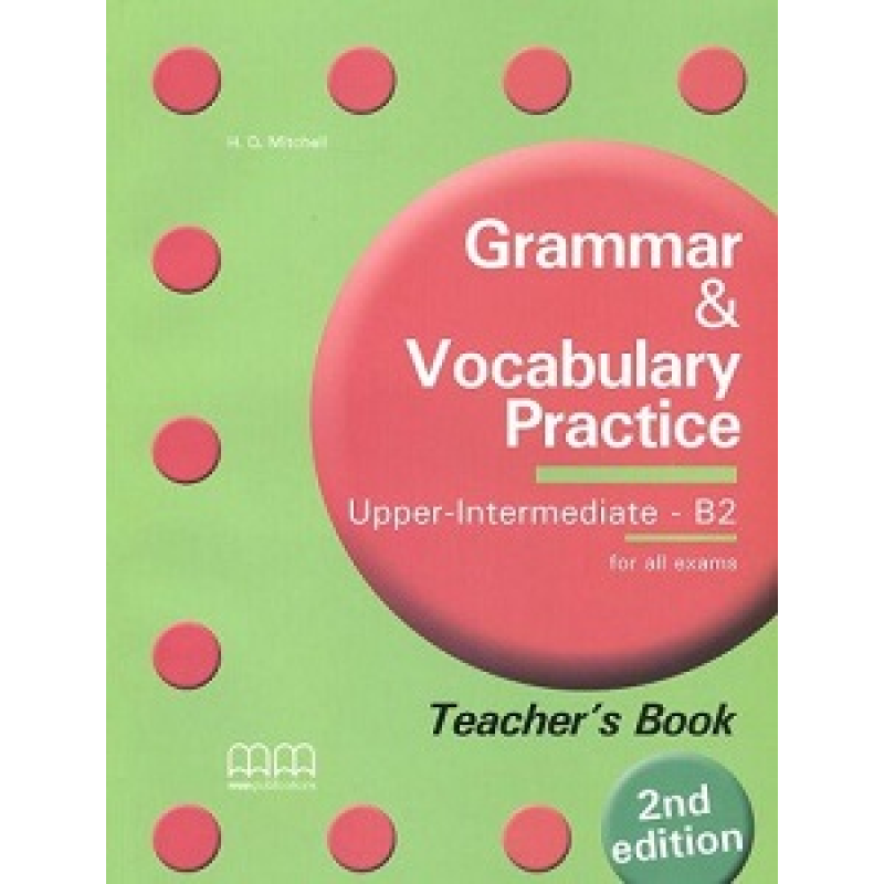 Grammar & Vocabulary Practice 2nd Edition Upper-Intermediate/B2 TB Grammar & Vocabulary Practice 2nd Edition Upper-Intermediate/B2 TB