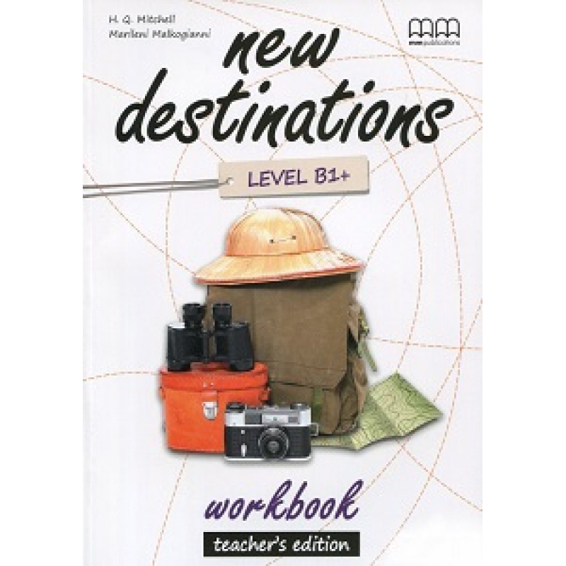 New Destinations Level B1+ WB Teacher's Ed. New Destinations Level B1+ WB Teacher's Ed.