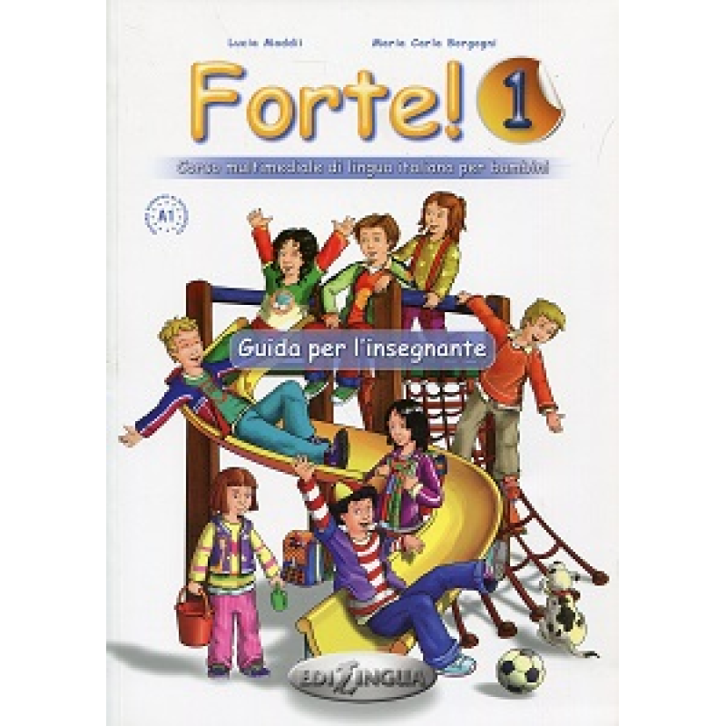 Forte! 1 (A1) Guida per L'insegnante Forte! 1 (A1) Guida per L'insegnante
