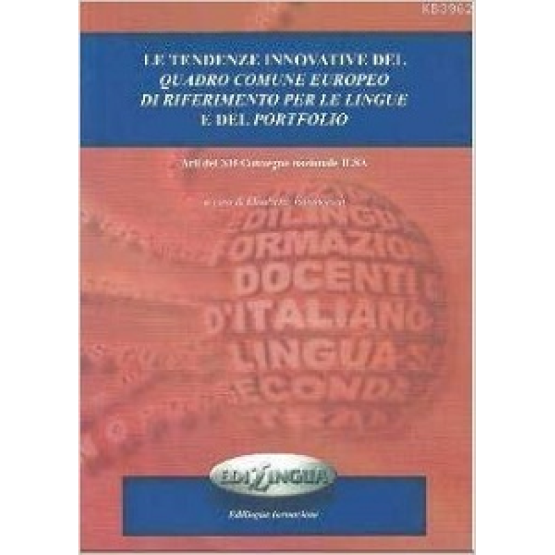 Le tendenze innovative del Quadro Comune Europeo di Riferimento per le Lingue e del Portfolio Le tendenze innovative del Quadro Comune Europeo di Riferimento per le Lingue e del Portfolio